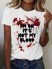 Halloween I'm Ok it's Not My Blood Horror Clothes Gift Blood Splatter Top Loose Fit Funny T-Shirt