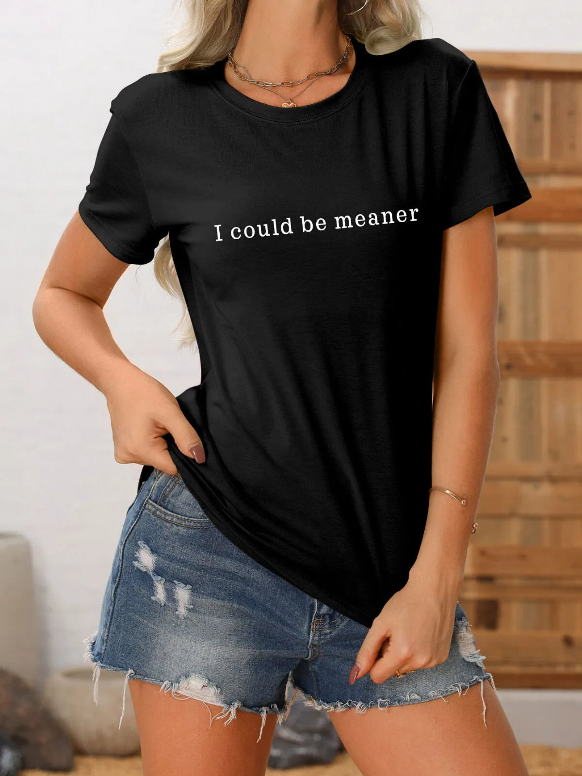 I Could Be Meaner Slogan Round Neck T-shirt