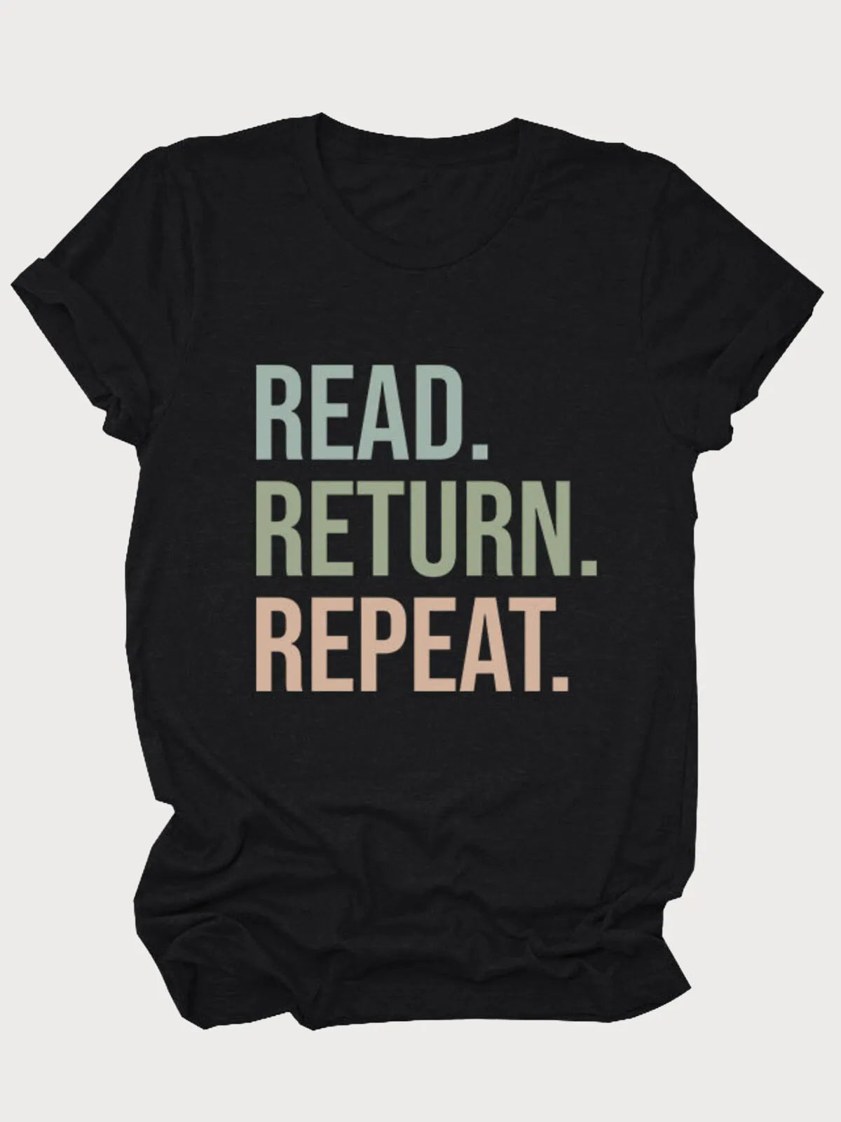 Read Return Repeat Letter Round Neck T-shirt